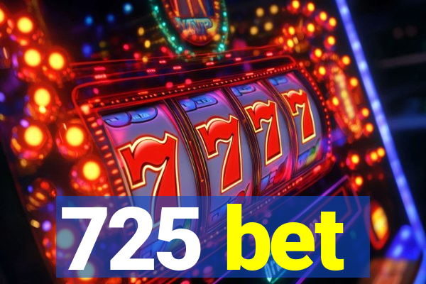 725 bet